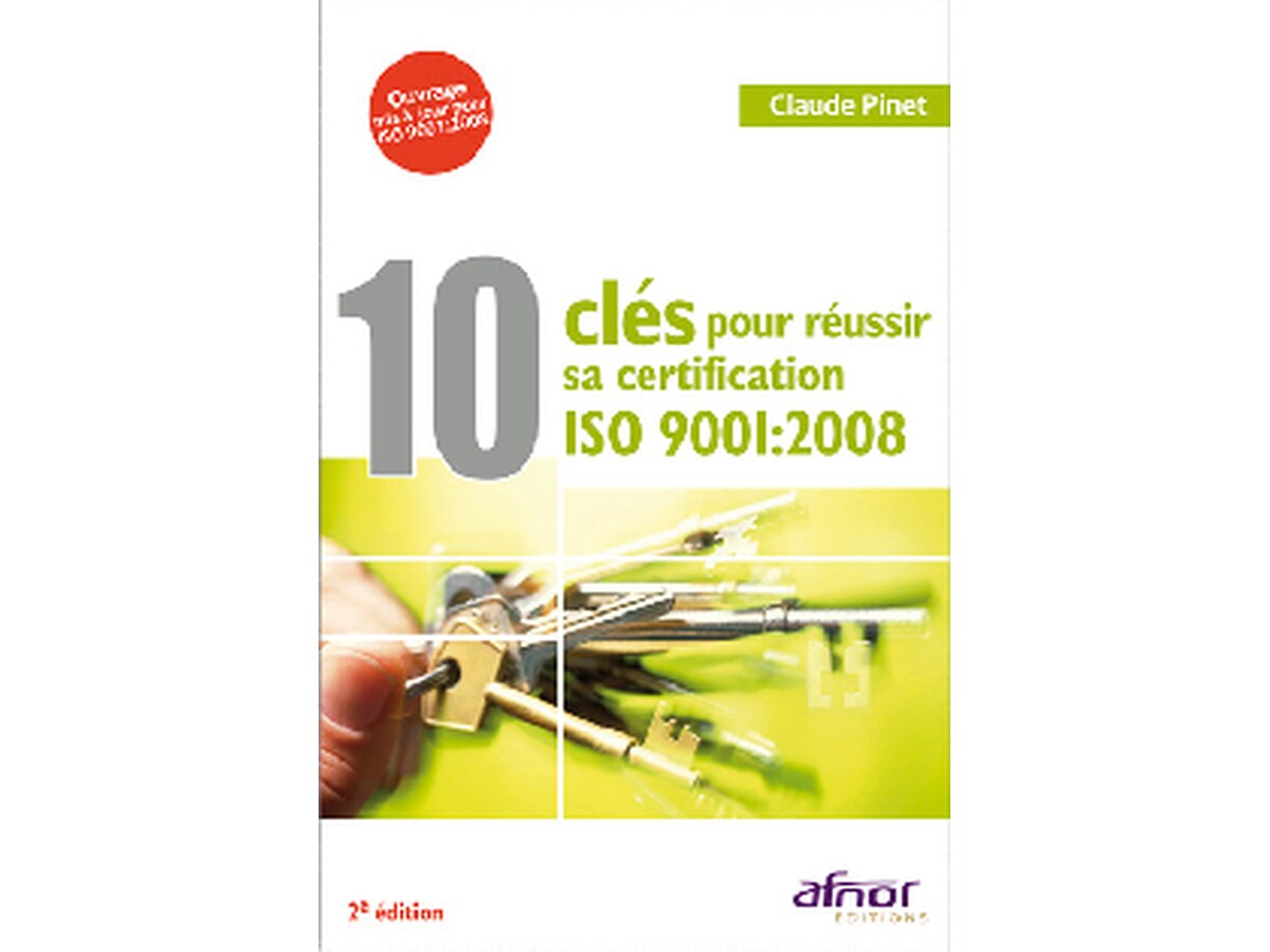 10 Clés pour Réussir sa Certification ISO 9001 2008