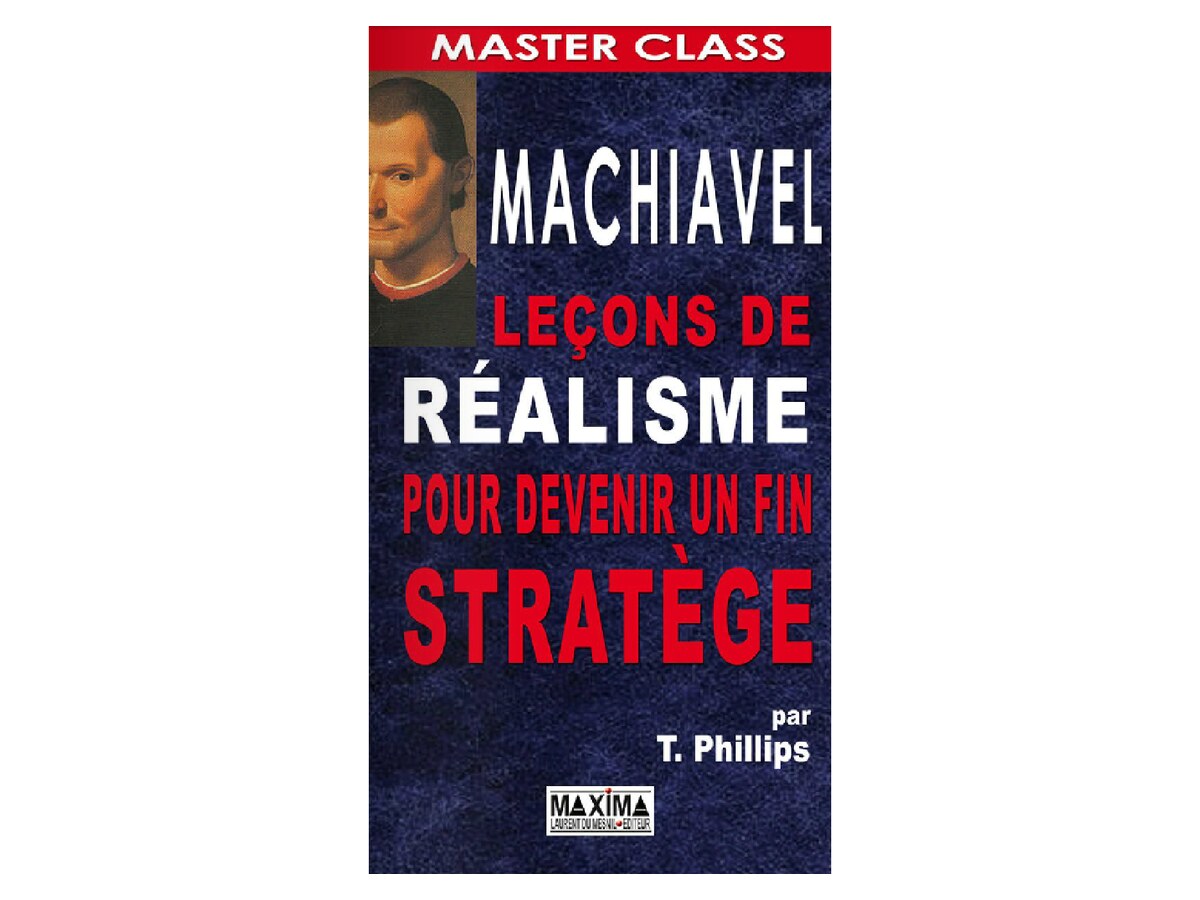 Machiavel Leçons de réalisme pour devenir un fin stratège